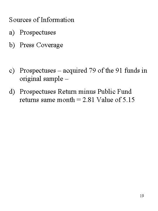 Sources of Information a) Prospectuses b) Press Coverage c) Prospectuses – acquired 79 of