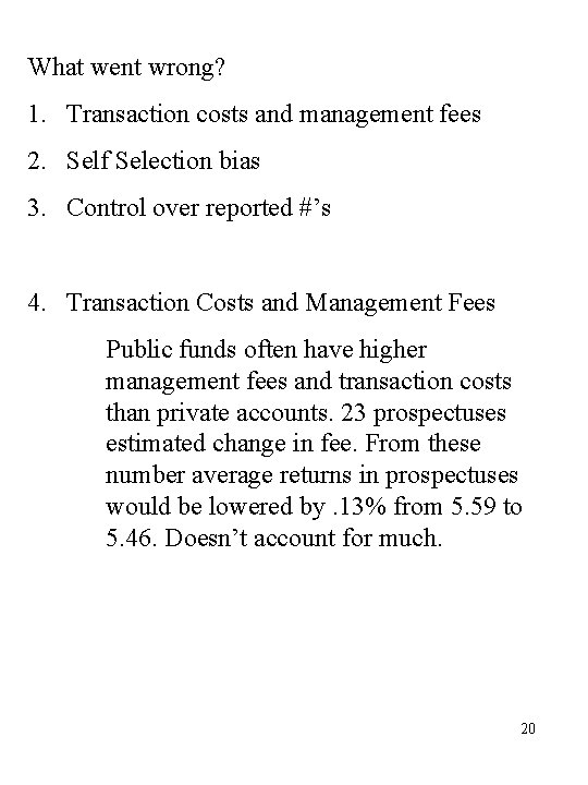 What went wrong? 1. Transaction costs and management fees 2. Self Selection bias 3.