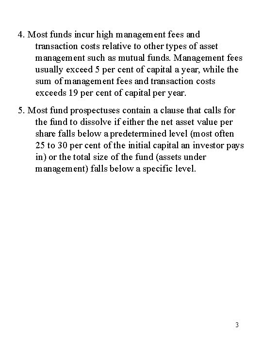 4. Most funds incur high management fees and transaction costs relative to other types