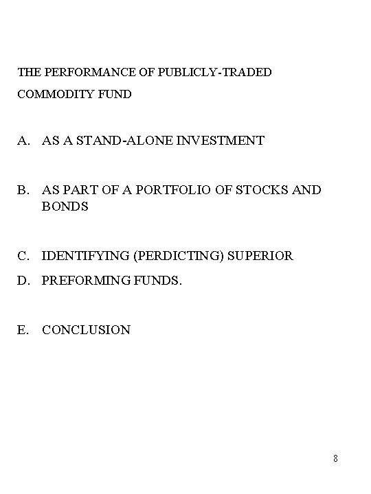 THE PERFORMANCE OF PUBLICLY-TRADED COMMODITY FUND A. AS A STAND-ALONE INVESTMENT B. AS PART