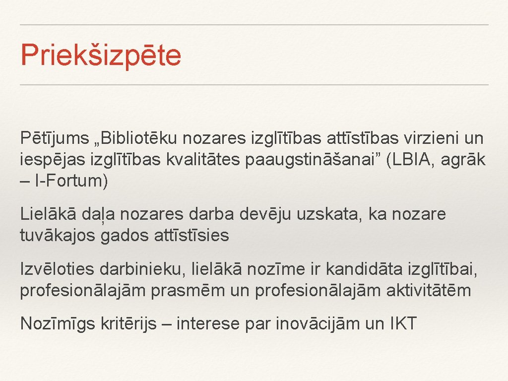 Priekšizpēte Pētījums „Bibliotēku nozares izglītības attīstības virzieni un iespējas izglītības kvalitātes paaugstināšanai” (LBIA, agrāk