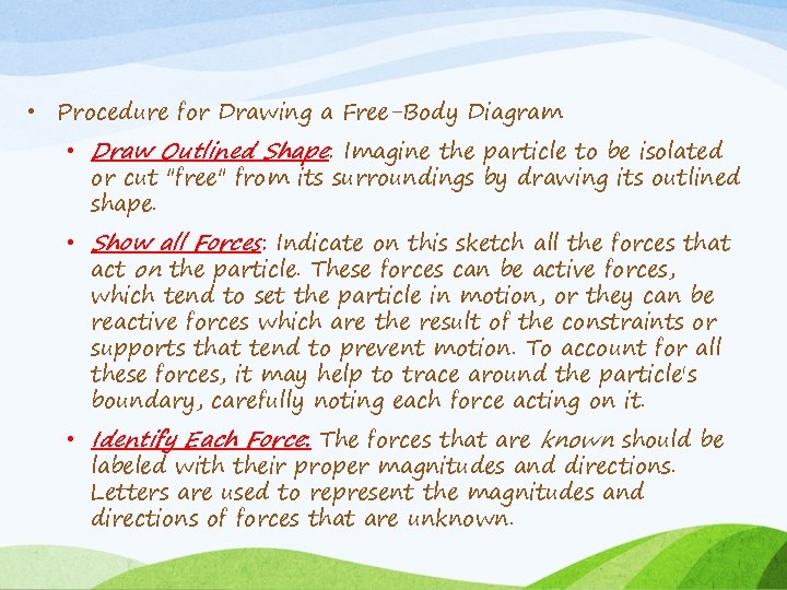  • Procedure for Drawing a Free-Body Diagram • Draw Outlined Shape: Imagine the