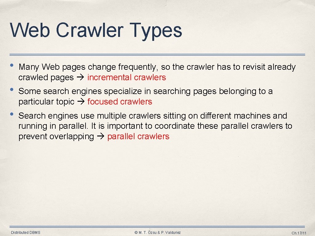 Web Crawler Types • Many Web pages change frequently, so the crawler has to