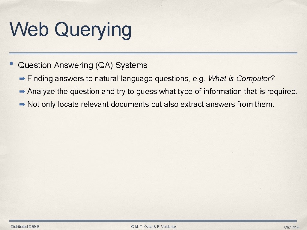 Web Querying • Question Answering (QA) Systems ➡ Finding answers to natural language questions,