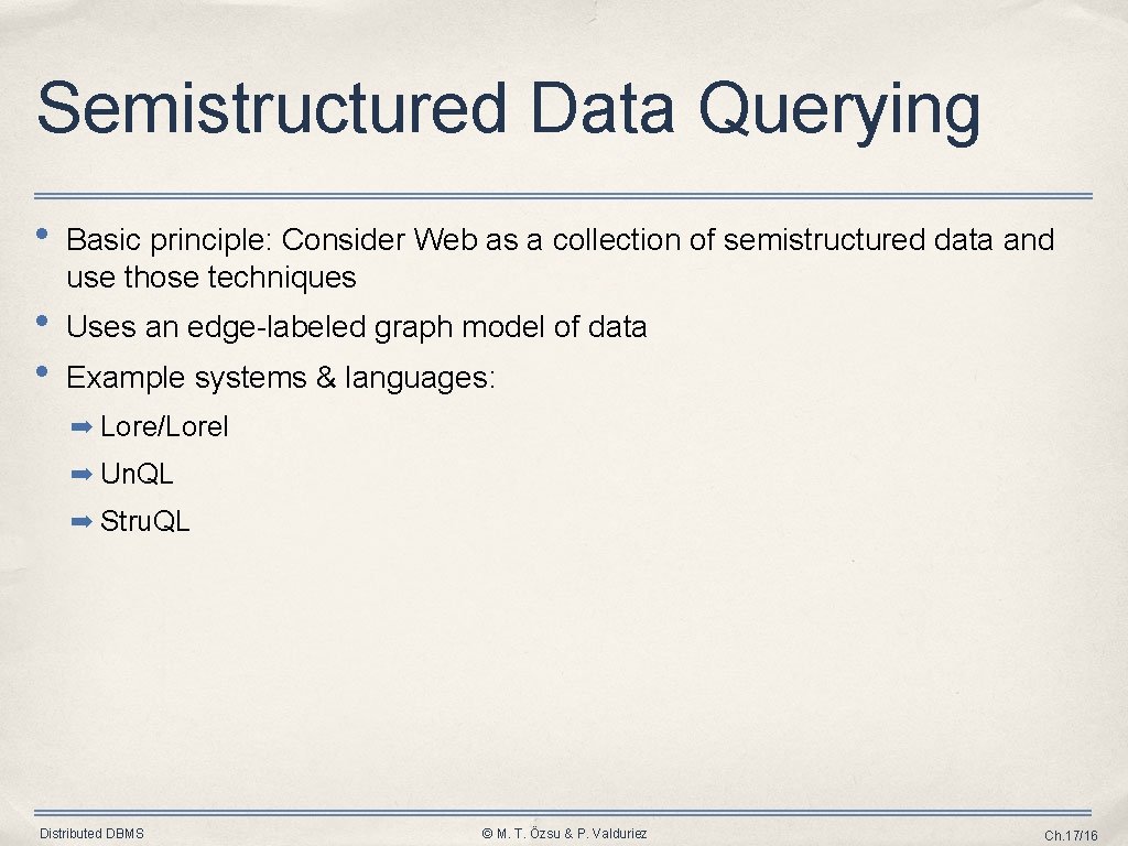 Semistructured Data Querying • Basic principle: Consider Web as a collection of semistructured data