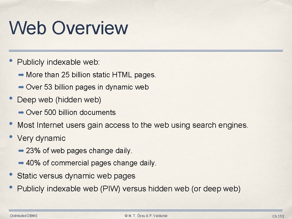 Web Overview • Publicly indexable web: ➡ More than 25 billion static HTML pages.