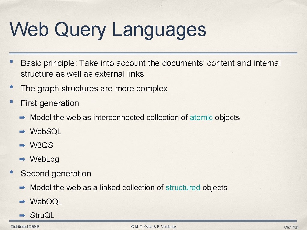 Web Query Languages • Basic principle: Take into account the documents’ content and internal