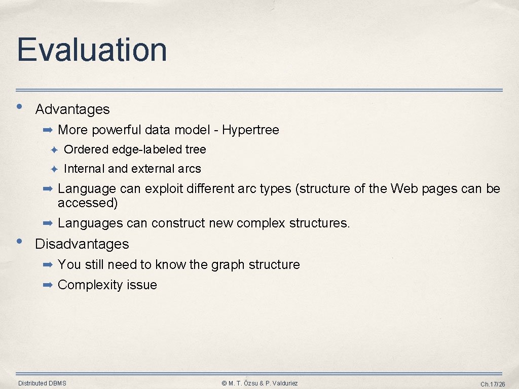 Evaluation • Advantages ➡ More powerful data model - Hypertree ✦ Ordered edge-labeled tree