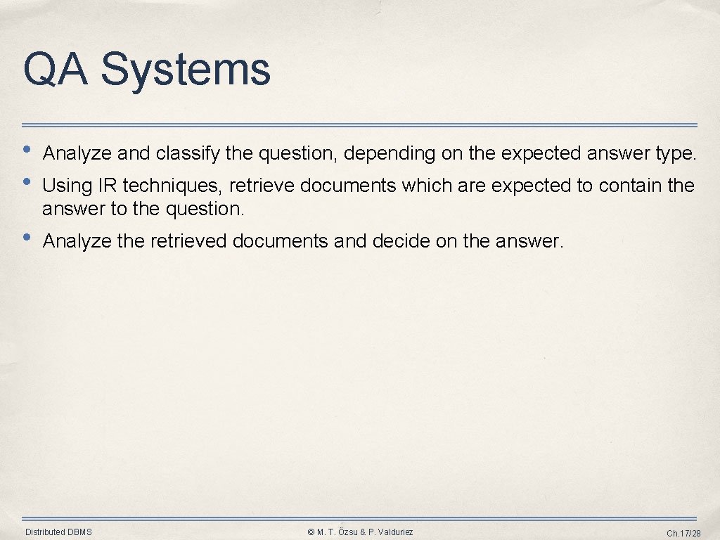 QA Systems • • Analyze and classify the question, depending on the expected answer