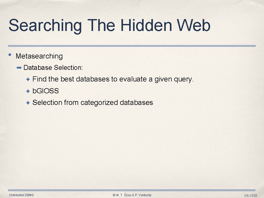 Searching The Hidden Web • Metasearching ➡ Database Selection: ✦ Find the best databases