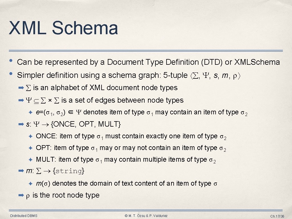 XML Schema • • Can be represented by a Document Type Definition (DTD) or