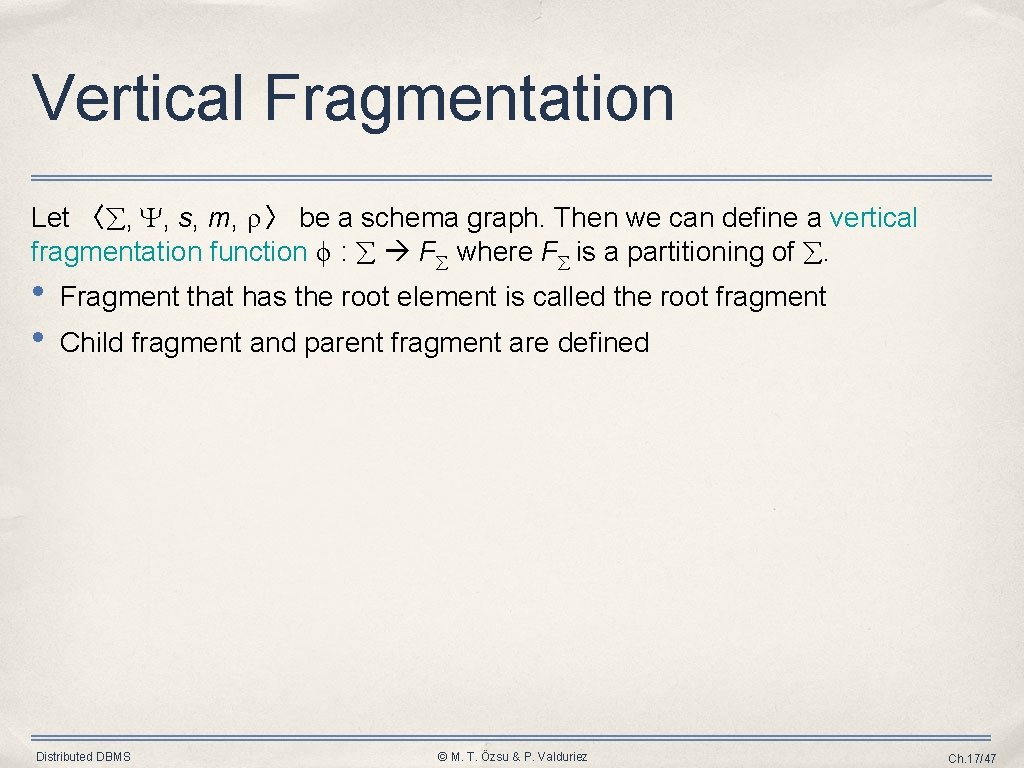 Vertical Fragmentation Let 〈 , , s, m, ρ 〉 be a schema graph.
