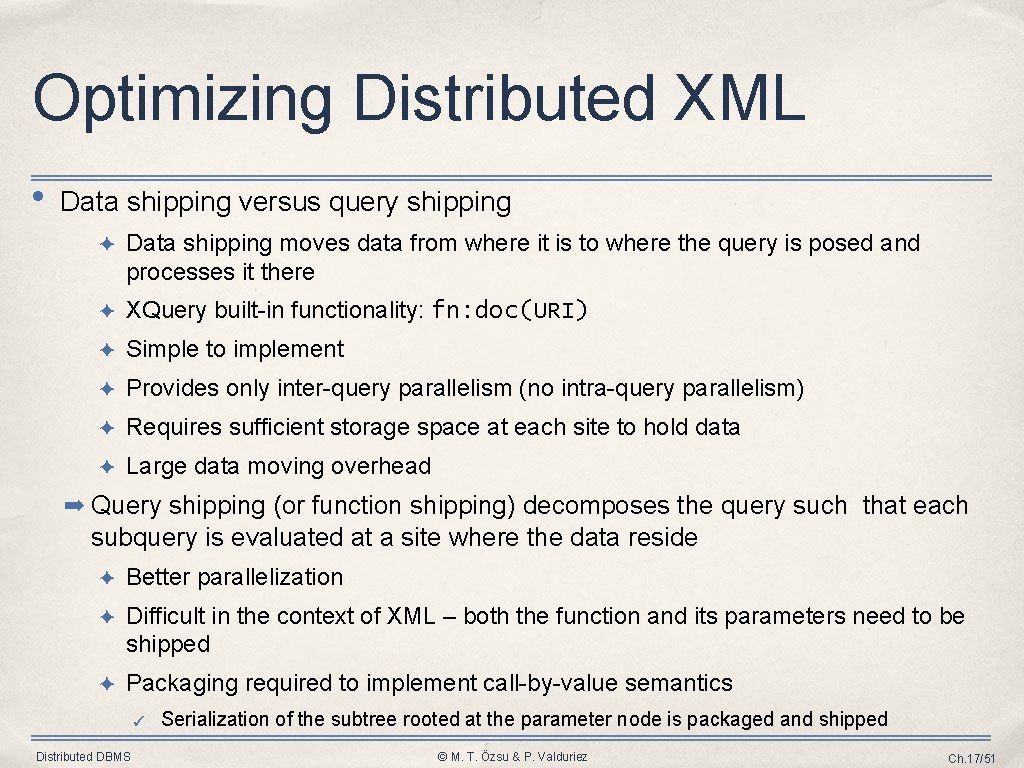 Optimizing Distributed XML • Data shipping versus query shipping ✦ Data shipping moves data