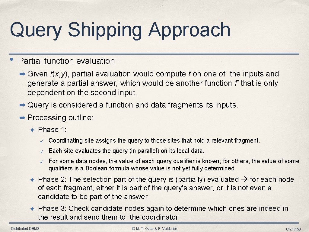 Query Shipping Approach • Partial function evaluation ➡ Given f(x, y), partial evaluation would