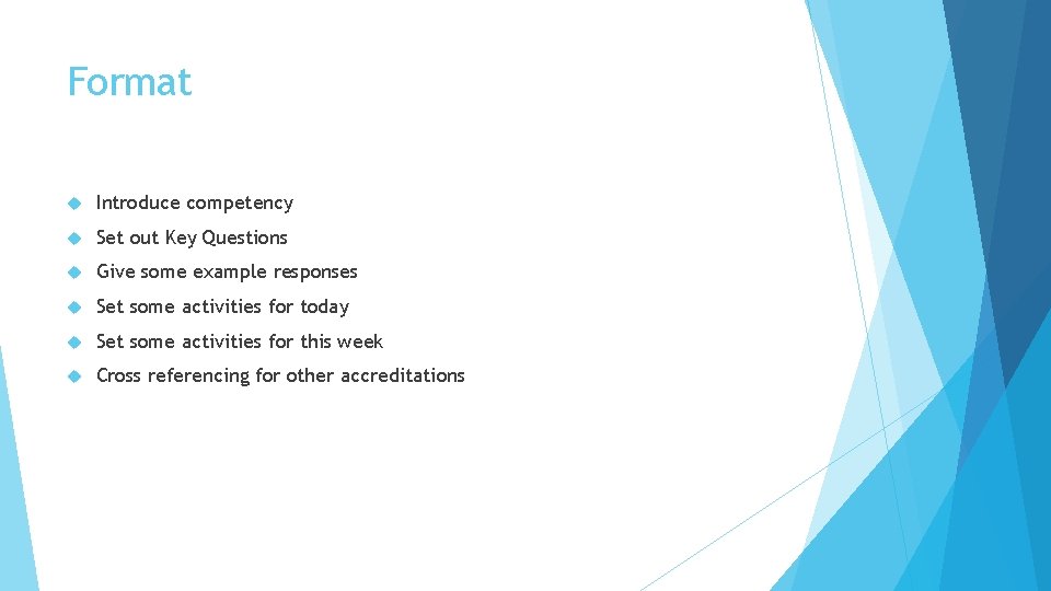 Format Introduce competency Set out Key Questions Give some example responses Set some activities