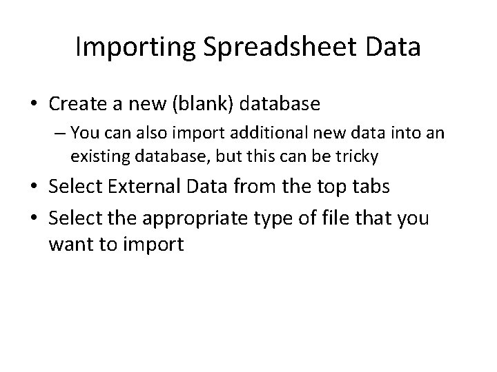 Importing Spreadsheet Data • Create a new (blank) database – You can also import