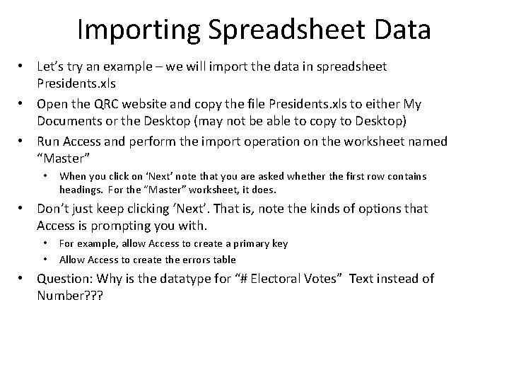 Importing Spreadsheet Data • Let’s try an example – we will import the data