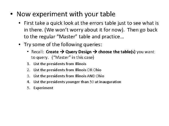  • Now experiment with your table • First take a quick look at