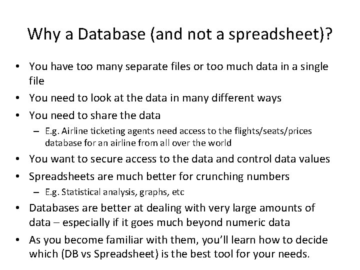 Why a Database (and not a spreadsheet)? • You have too many separate files