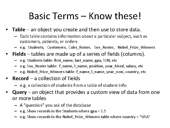 Basic Terms – Know these! • Table – an object you create and then