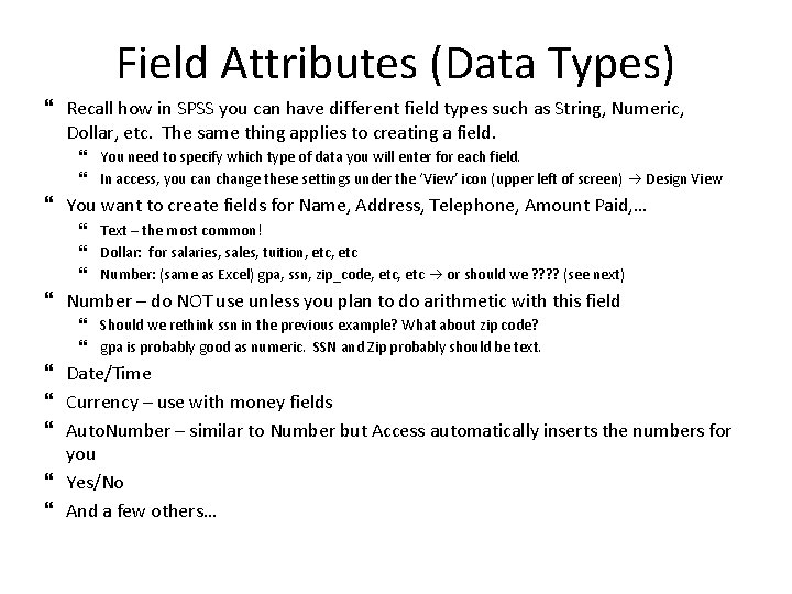 Field Attributes (Data Types) Recall how in SPSS you can have different field types