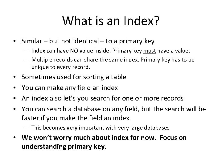 What is an Index? • Similar – but not identical – to a primary