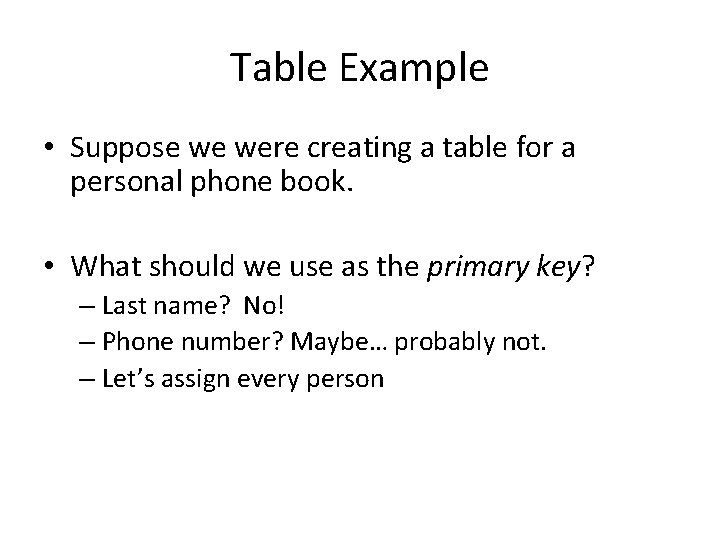 Table Example • Suppose we were creating a table for a personal phone book.