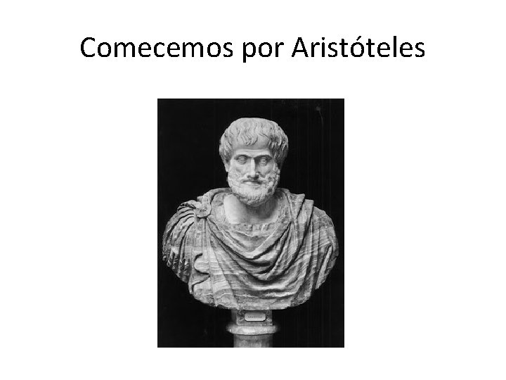 Comecemos por Aristóteles 