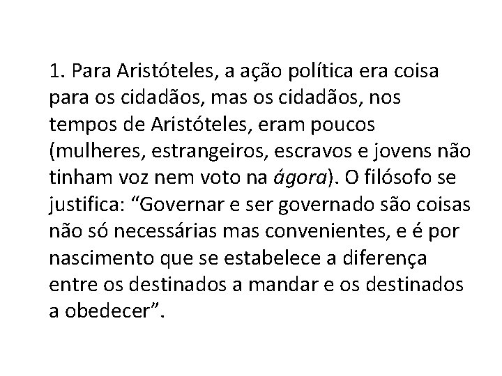1. Para Aristóteles, a ação política era coisa para os cidadãos, mas os cidadãos,