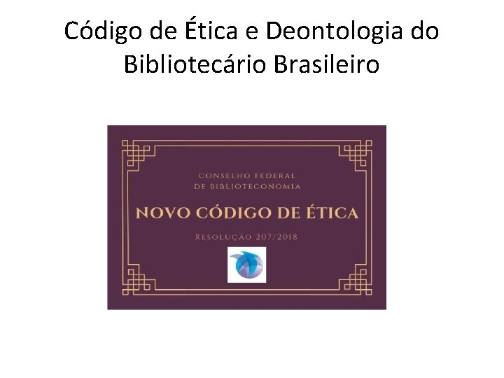 Código de Ética e Deontologia do Bibliotecário Brasileiro 