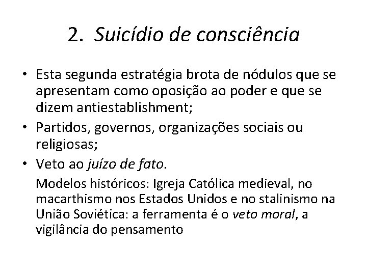 2. Suicídio de consciência • Esta segunda estratégia brota de nódulos que se apresentam