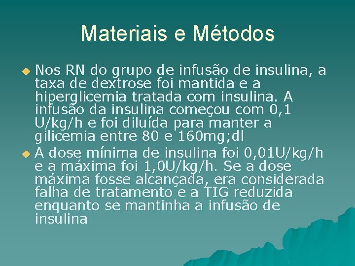 Materiais e Métodos Nos RN do grupo de infusão de insulina, a taxa de