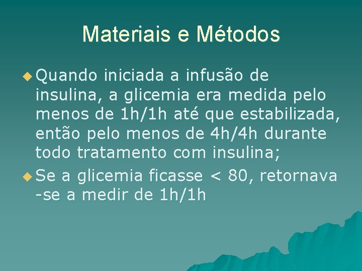 Materiais e Métodos u Quando iniciada a infusão de insulina, a glicemia era medida