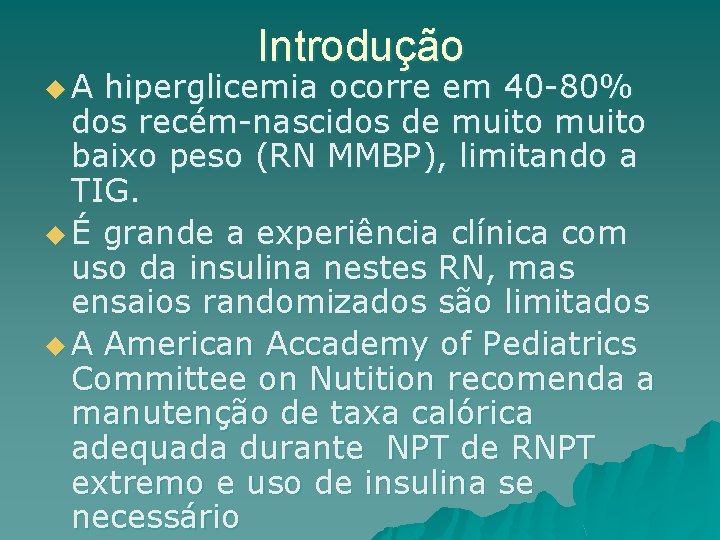 u. A Introdução hiperglicemia ocorre em 40 -80% dos recém-nascidos de muito baixo peso