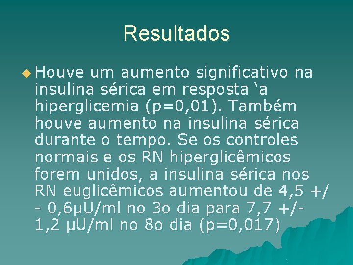 Resultados u Houve um aumento significativo na insulina sérica em resposta ‘a hiperglicemia (p=0,