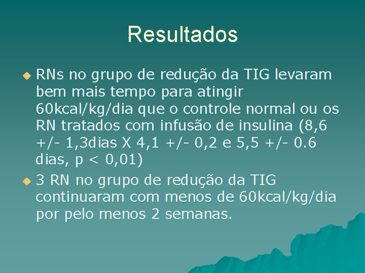 Resultados RNs no grupo de redução da TIG levaram bem mais tempo para atingir