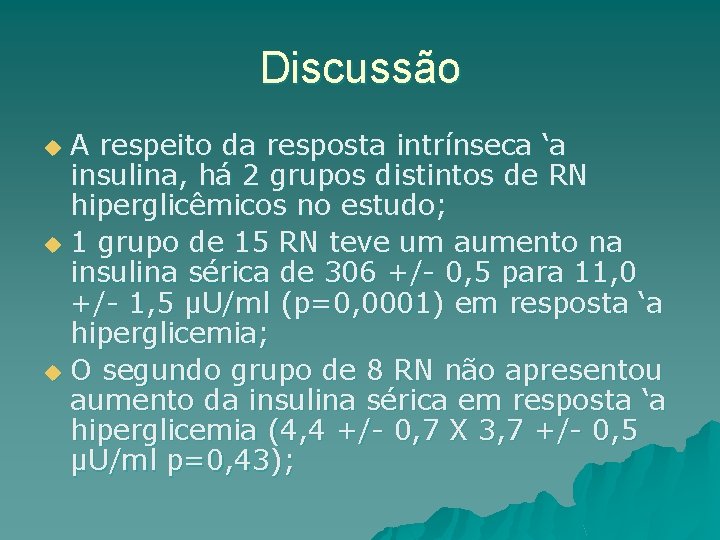 Discussão A respeito da resposta intrínseca ‘a insulina, há 2 grupos distintos de RN