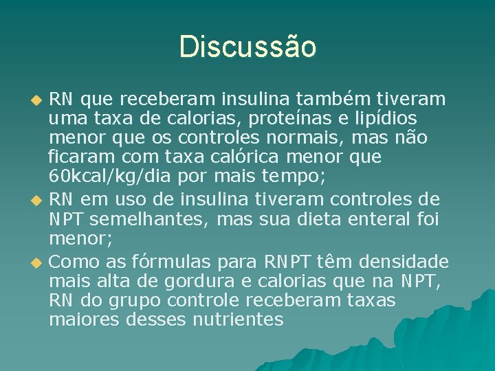 Discussão u u u RN que receberam insulina também tiveram uma taxa de calorias,