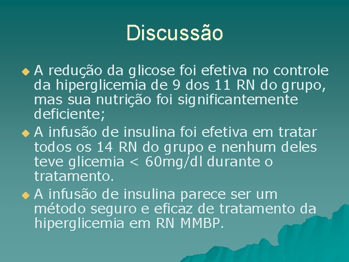 Discussão A redução da glicose foi efetiva no controle da hiperglicemia de 9 dos