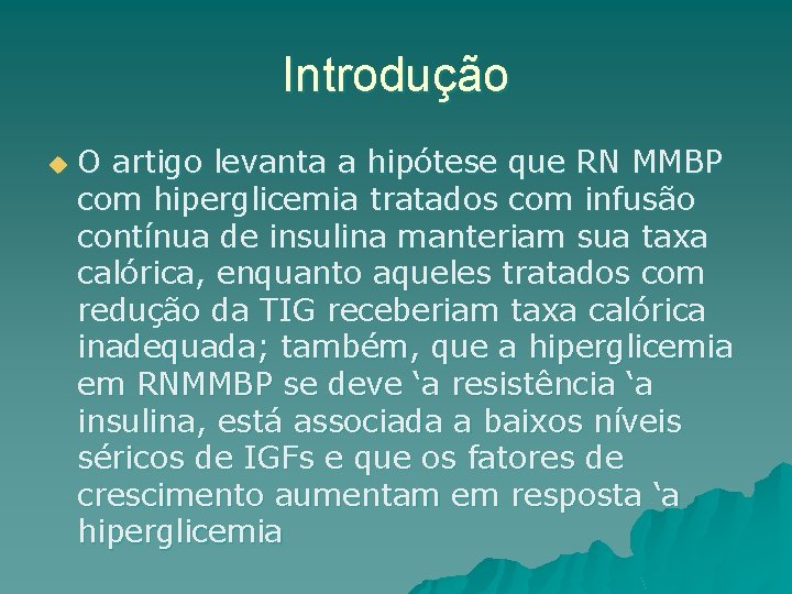 Introdução u O artigo levanta a hipótese que RN MMBP com hiperglicemia tratados com