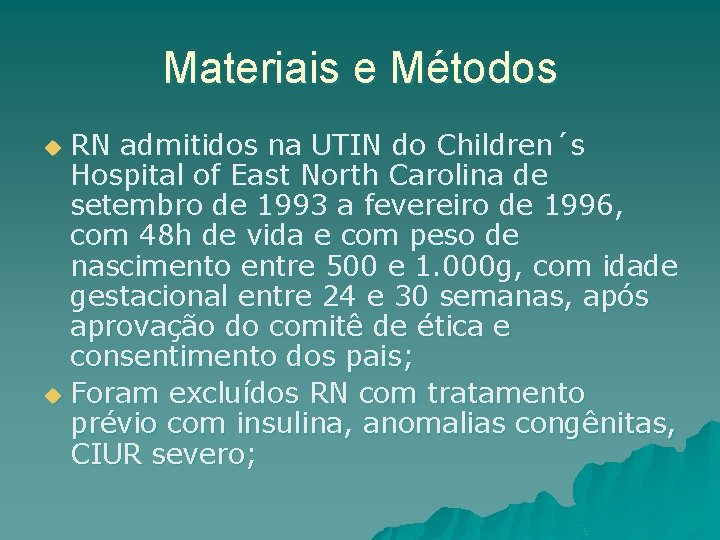 Materiais e Métodos RN admitidos na UTIN do Children´s Hospital of East North Carolina