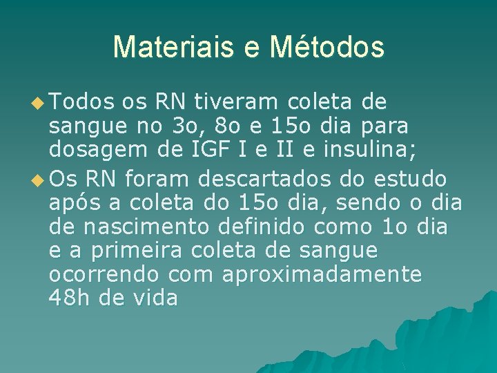 Materiais e Métodos u Todos os RN tiveram coleta de sangue no 3 o,