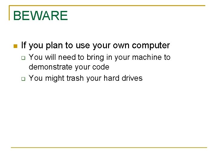 BEWARE If you plan to use your own computer You will need to bring
