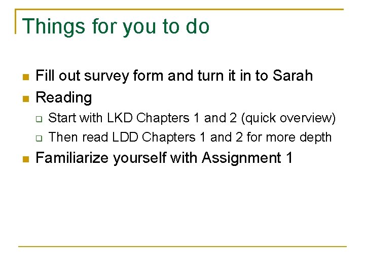 Things for you to do Fill out survey form and turn it in to