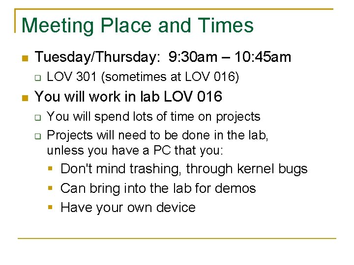 Meeting Place and Times Tuesday/Thursday: 9: 30 am – 10: 45 am LOV 301