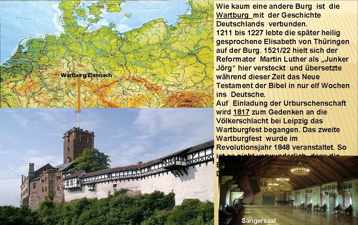 Wartburg/Eisenach Wie kaum eine andere Burg ist die Wartburg mit der Geschichte Deutschlands verbunden.