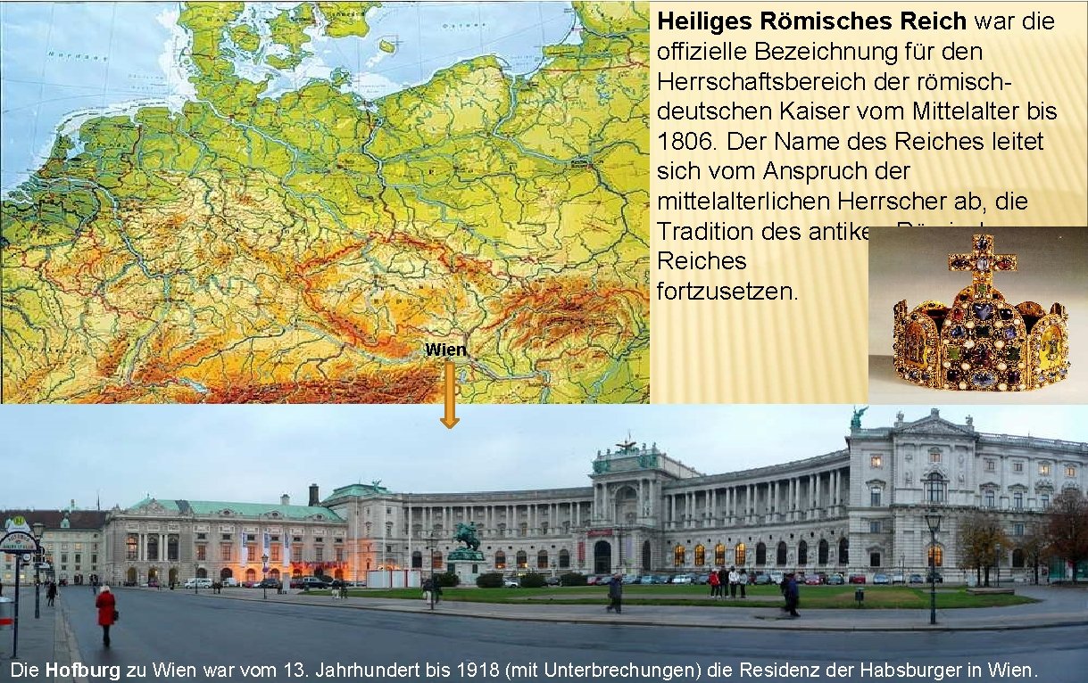 Heiliges Römisches Reich war die offizielle Bezeichnung für den Herrschaftsbereich der römischdeutschen Kaiser vom