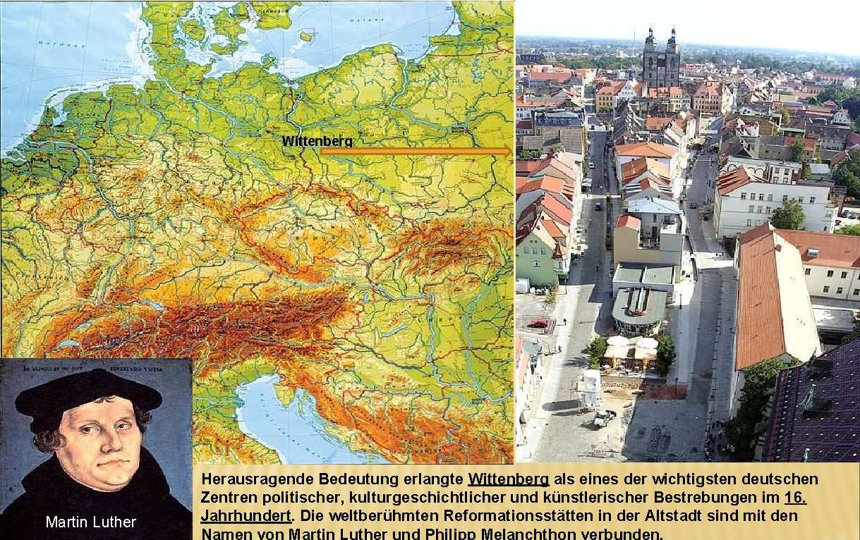 Wittenberg Martin Luther Herausragende Bedeutung erlangte Wittenberg als eines der wichtigsten deutschen Zentren politischer,