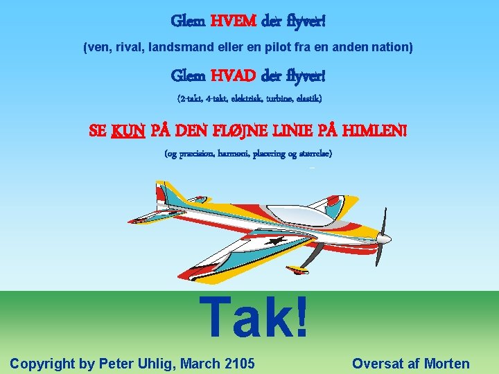 Glem HVEM der flyver! (ven, rival, landsmand eller en pilot fra en anden nation)