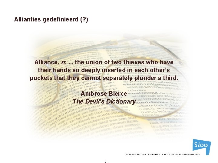 Allianties gedefinieerd (? ) Alliance, n: . . . the union of two thieves